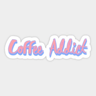 Coffee Addict Sticker